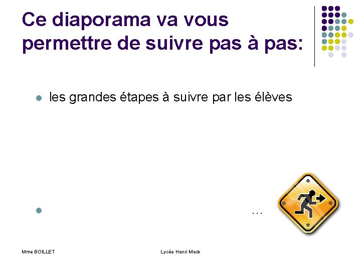 Ce diaporama va vous permettre de suivre pas à pas: l les grandes étapes