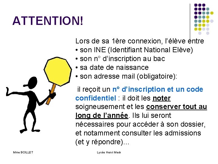 ATTENTION! Lors de sa 1ère connexion, l’élève entre • son INE (Identifiant National Elève)