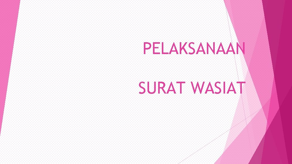 PELAKSANAAN SURAT WASIAT 