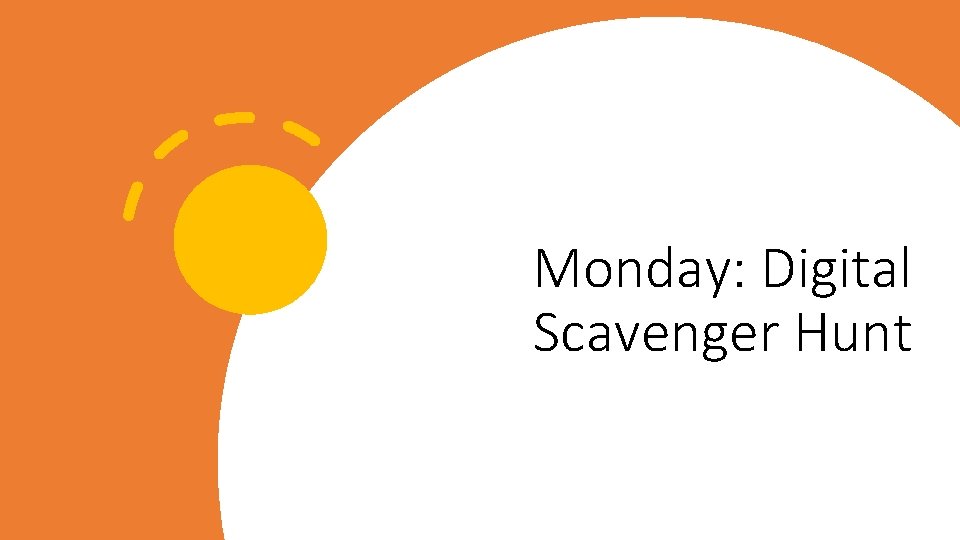 Monday: Digital Scavenger Hunt 