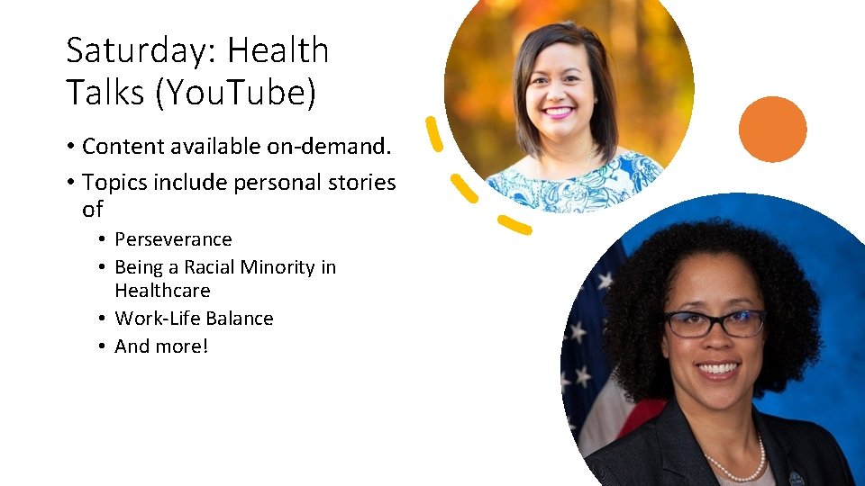Saturday: Health Talks (You. Tube) • Content available on-demand. • Topics include personal stories