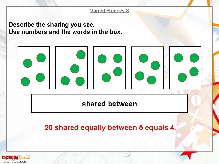 Varied Fluency 3 Describe the sharing you see. Use numbers and the words in
