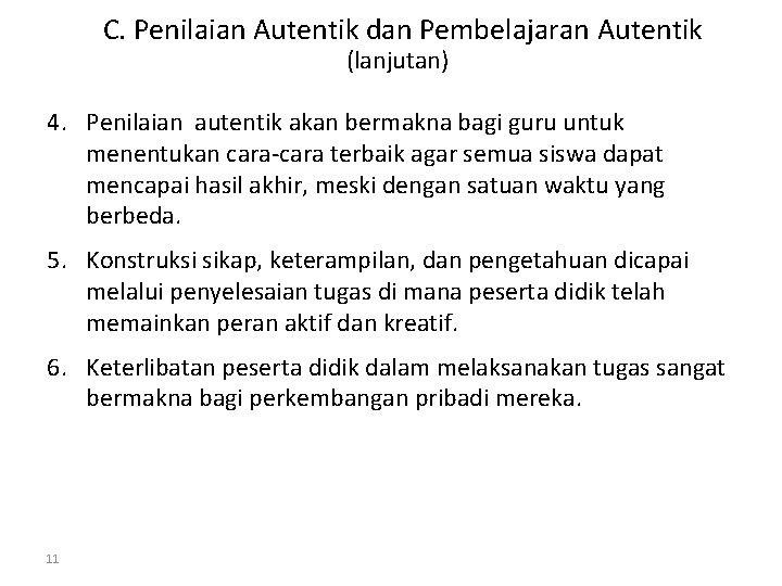 C. Penilaian Autentik dan Pembelajaran Autentik (lanjutan) 4. Penilaian autentik akan bermakna bagi guru