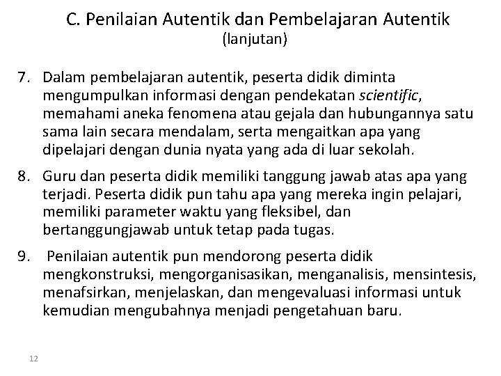 C. Penilaian Autentik dan Pembelajaran Autentik (lanjutan) 7. Dalam pembelajaran autentik, peserta didik diminta