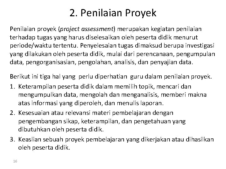 2. Penilaian Proyek Penilaian proyek (project assessment) merupakan kegiatan penilaian terhadap tugas yang harus