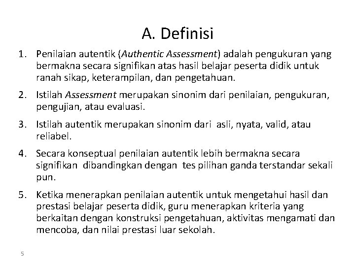A. Definisi 1. Penilaian autentik (Authentic Assessment) adalah pengukuran yang bermakna secara signifikan atas