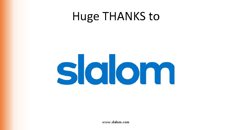 Huge THANKS to www. slalom. com 