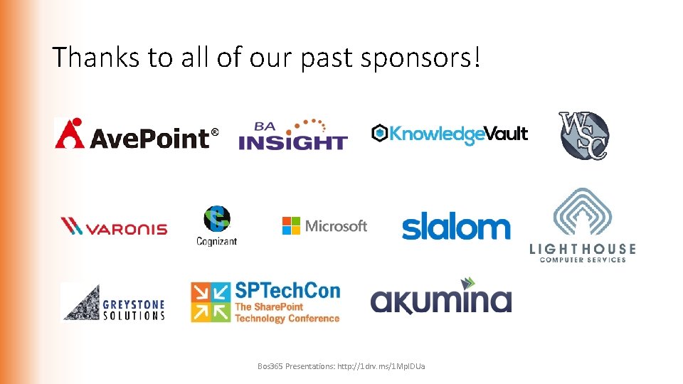 Thanks to all of our past sponsors! Bos 365 Presentations: http: //1 drv. ms/1