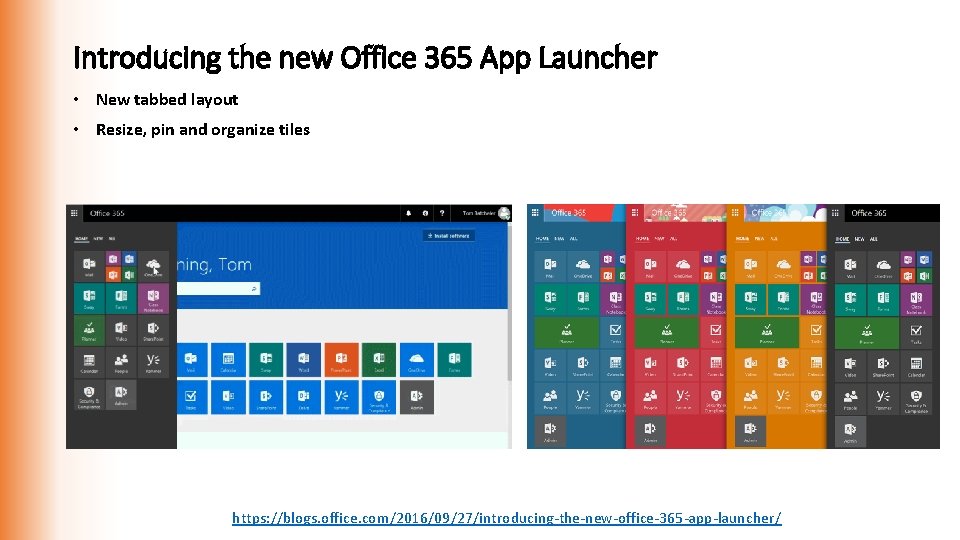 Introducing the new Office 365 App Launcher • New tabbed layout • Resize, pin