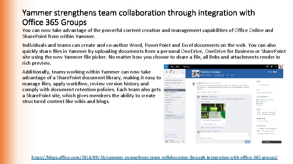 Yammer strengthens team collaboration through integration with Office 365 Groups You can now take