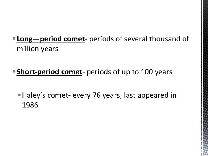 § Long—period comet- periods of several thousand of million years § Short-period comet- periods