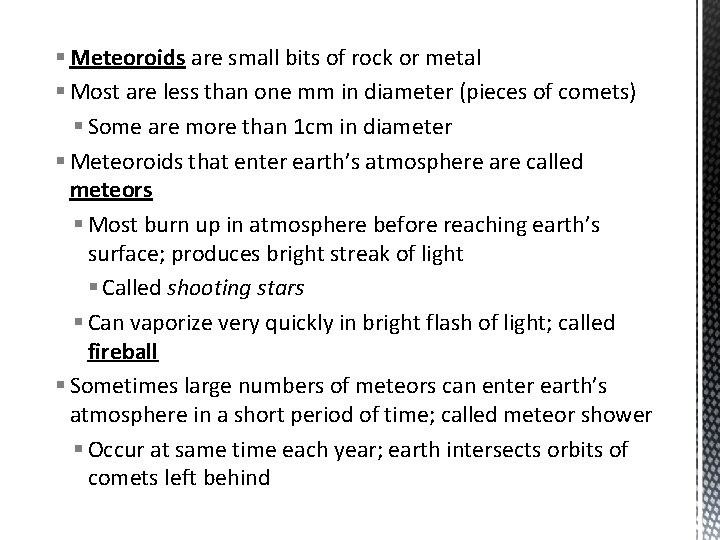 § Meteoroids are small bits of rock or metal § Most are less than