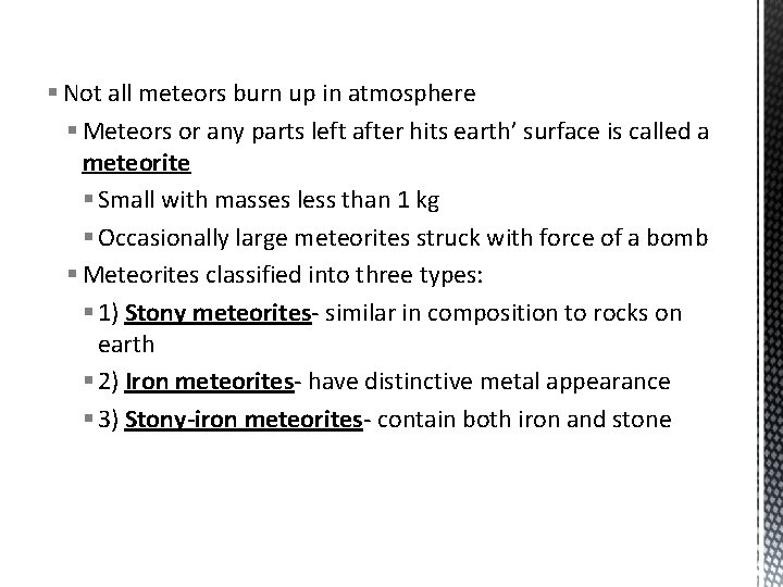 § Not all meteors burn up in atmosphere § Meteors or any parts left