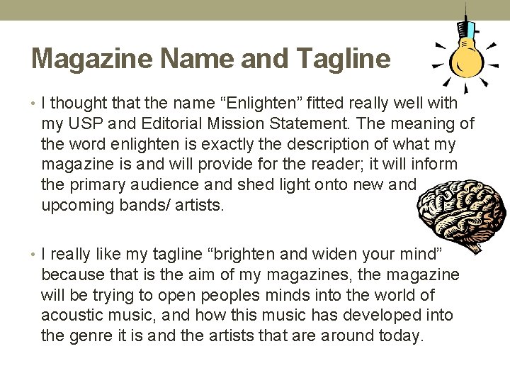 Magazine Name and Tagline • I thought that the name “Enlighten” fitted really well