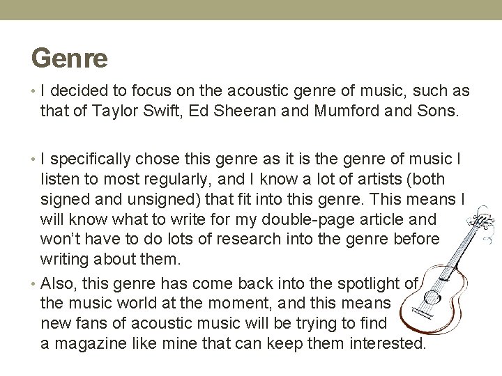 Genre • I decided to focus on the acoustic genre of music, such as