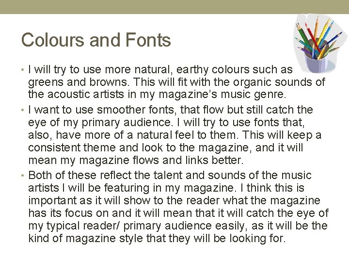 Colours and Fonts • I will try to use more natural, earthy colours such