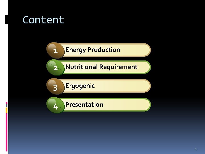 Content 1 Energy Production 2 Nutritional Requirement 3 Ergogenic 4 Presentation 2 