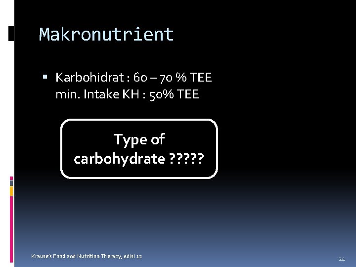 Makronutrient Karbohidrat : 60 – 70 % TEE min. Intake KH : 50% TEE
