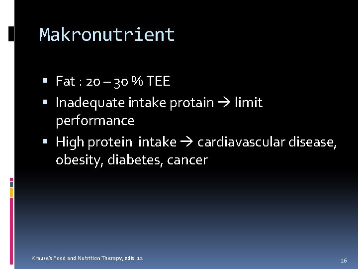 Makronutrient Fat : 20 – 30 % TEE Inadequate intake protain limit performance High