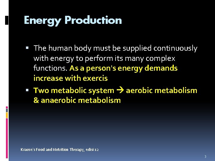 Energy Production The human body must be supplied continuously with energy to perform its