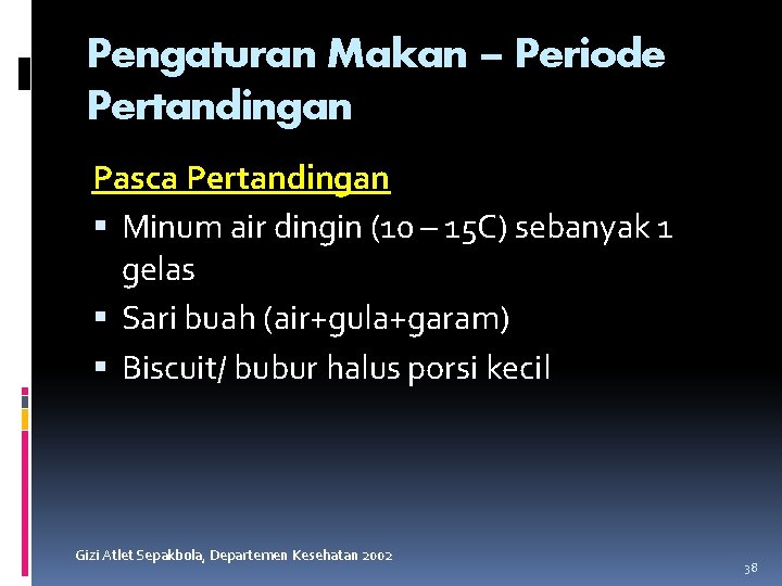 Pengaturan Makan – Periode Pertandingan Pasca Pertandingan Minum air dingin (10 – 15 C)