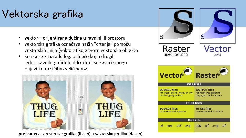 Vektorska grafika • vektor ‒ orijentirana dužina u ravnini ili prostoru • vektorska grafika