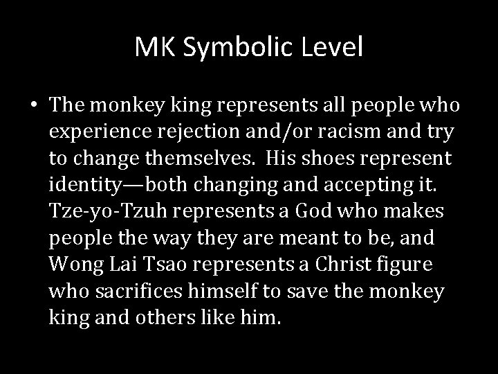 MK Symbolic Level • The monkey king represents all people who experience rejection and/or