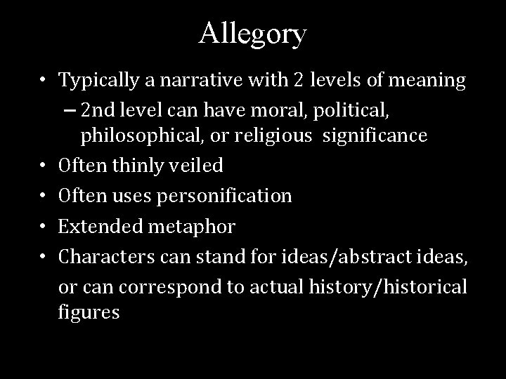 Allegory • Typically a narrative with 2 levels of meaning – 2 nd level