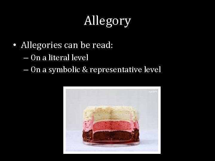 Allegory • Allegories can be read: – On a literal level – On a