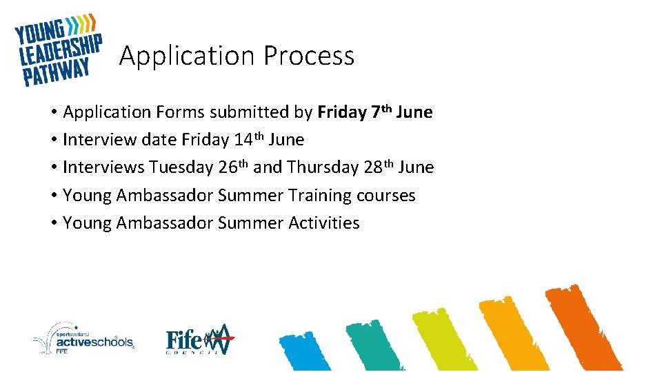 Application Process • Application Forms submitted by Friday 7 th June • Interview date