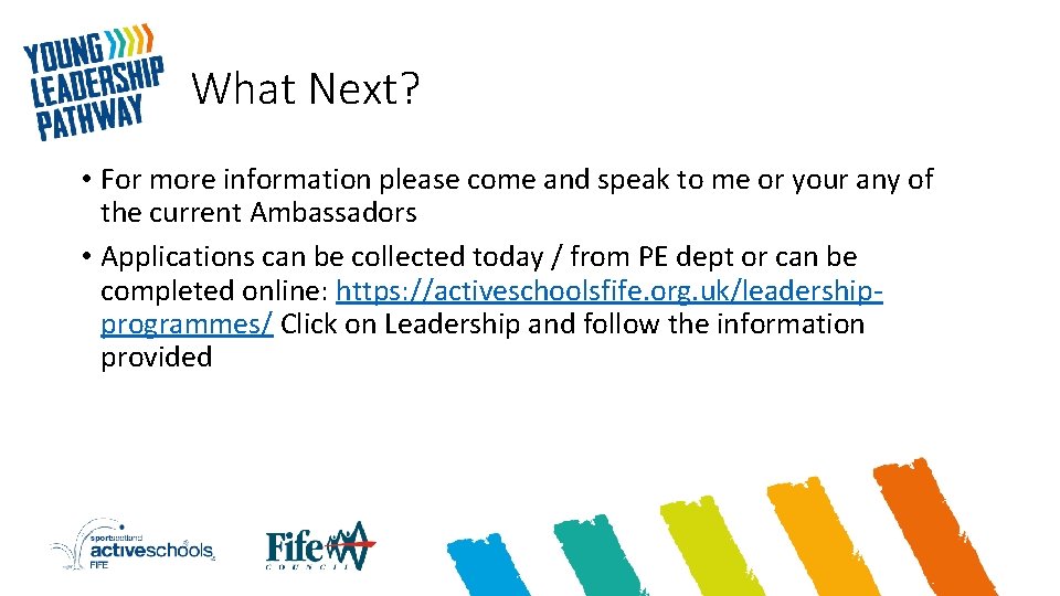 What Next? • For more information please come and speak to me or your