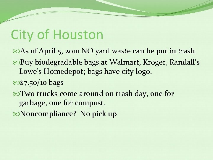 City of Houston As of April 5, 2010 NO yard waste can be put