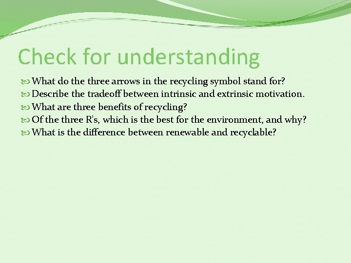 Check for understanding What do the three arrows in the recycling symbol stand for?