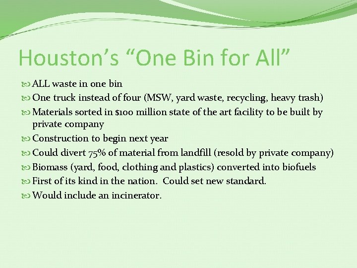 Houston’s “One Bin for All” ALL waste in one bin One truck instead of