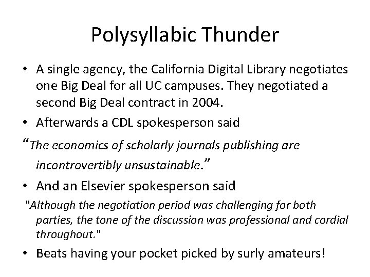 Polysyllabic Thunder • A single agency, the California Digital Library negotiates one Big Deal