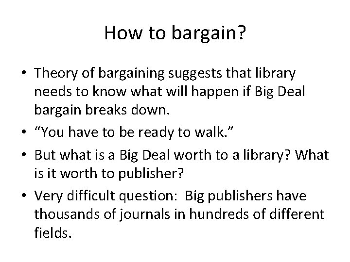 How to bargain? • Theory of bargaining suggests that library needs to know what