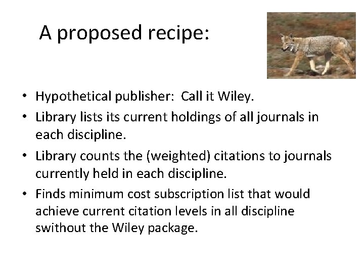 A proposed recipe: • Hypothetical publisher: Call it Wiley. • Library lists its current