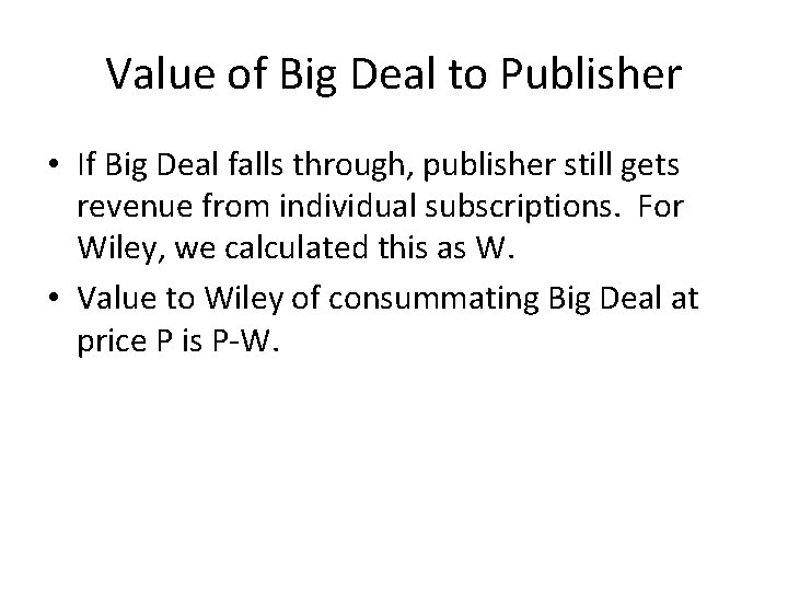 Value of Big Deal to Publisher • If Big Deal falls through, publisher still