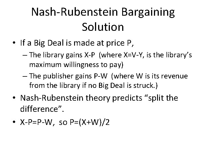 Nash-Rubenstein Bargaining Solution • If a Big Deal is made at price P, –