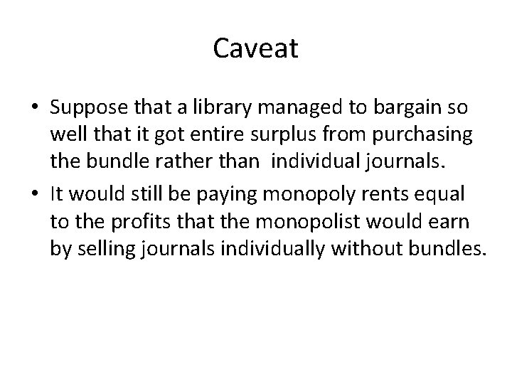 Caveat • Suppose that a library managed to bargain so well that it got
