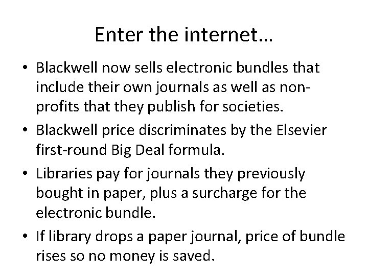 Enter the internet… • Blackwell now sells electronic bundles that include their own journals