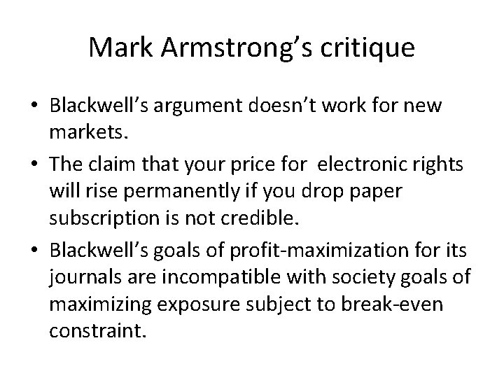Mark Armstrong’s critique • Blackwell’s argument doesn’t work for new markets. • The claim