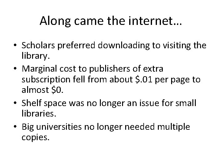 Along came the internet… • Scholars preferred downloading to visiting the library. • Marginal