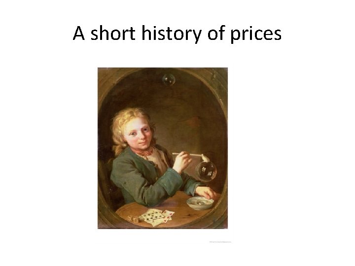 A short history of prices 