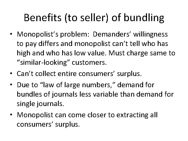 Benefits (to seller) of bundling • Monopolist’s problem: Demanders’ willingness to pay differs and