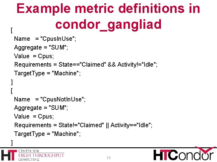 Example metric definitions in condor_gangliad [ Name = "Cpus. In. Use"; Aggregate = "SUM";