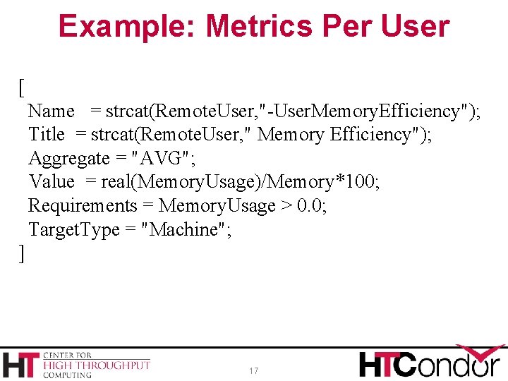 Example: Metrics Per User [ Name = strcat(Remote. User, "-User. Memory. Efficiency"); Title =
