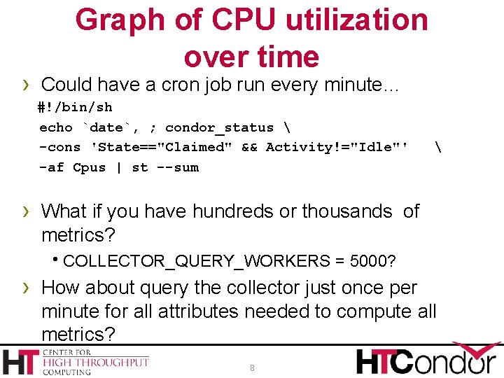 Graph of CPU utilization over time › Could have a cron job run every