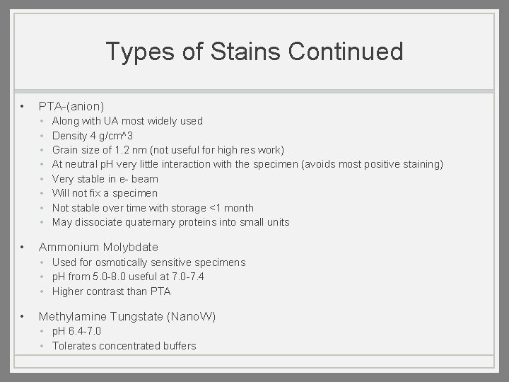 Types of Stains Continued • PTA-(anion) • • • Along with UA most widely