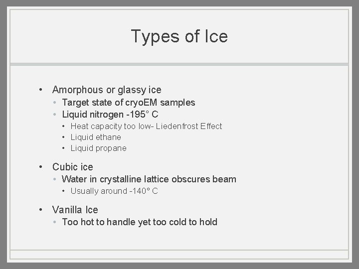 Types of Ice • Amorphous or glassy ice • Target state of cryo. EM